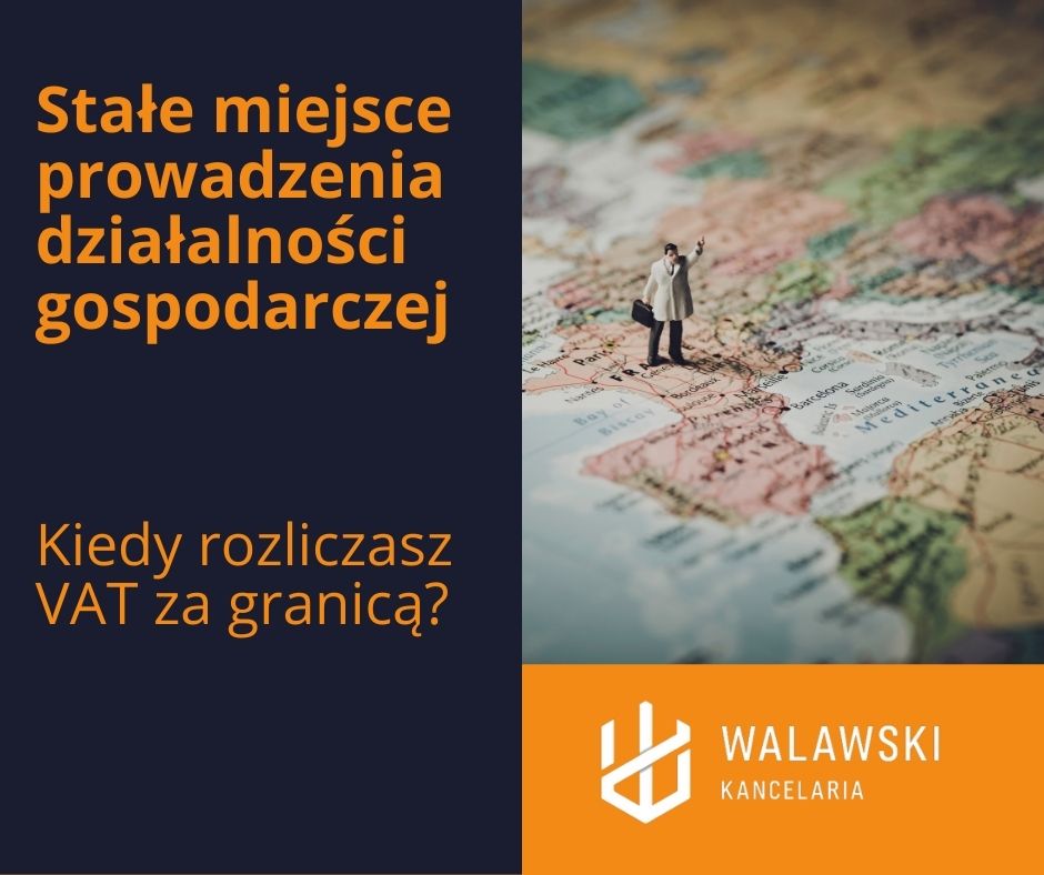 stałe miejsce prowadzenia działalności gospodarczej - kiedy rozliczasz VAT za granicą?
