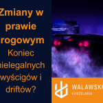 Zmiany w prawie drogowym. Koniec wyścigów i driftów?